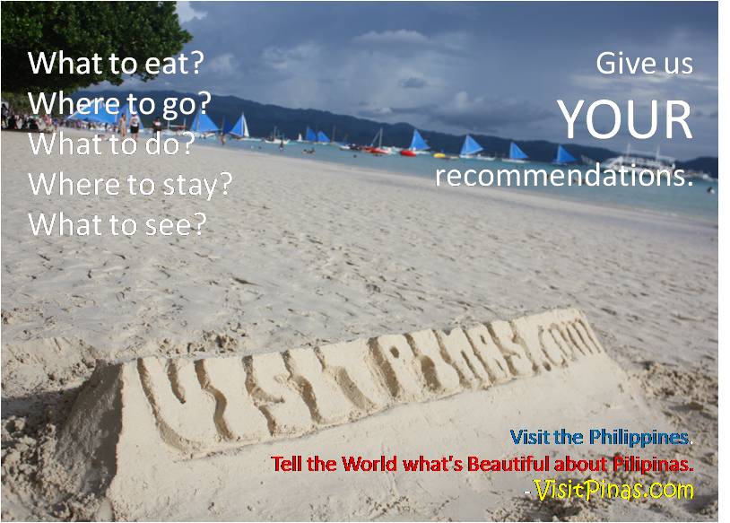 http://thevisitpinas.com/give-us-your-recommendations/ Give us YOUR recommendations