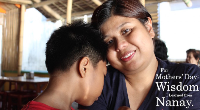 For Mothers’ Day: Wisdom I Learned from Nanay